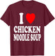 I Heart (Love) Chicken Noodle Soup Favorite Food T-Shirt - T-Shirt | Maroon