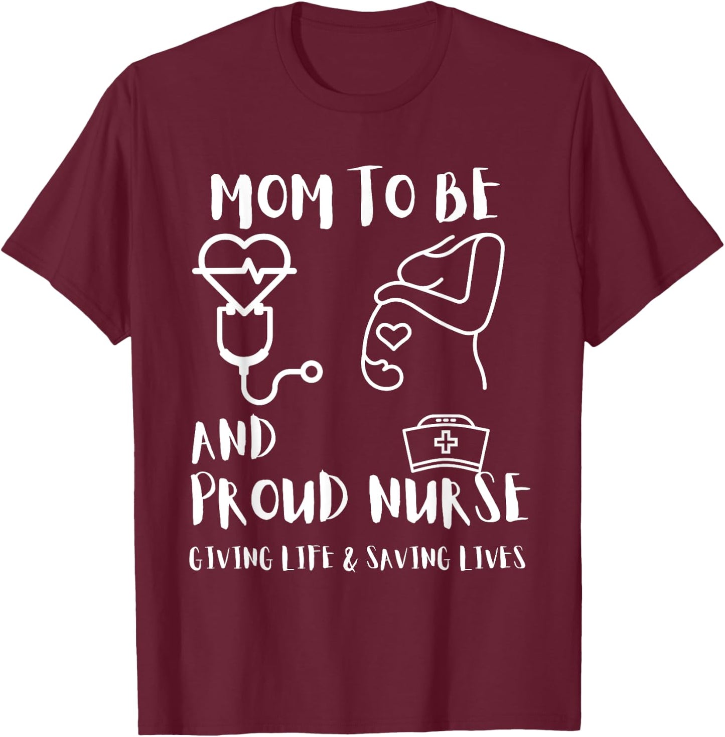 Mom To Be and Proud Nurse RNs LPNs Pregnant Nurses Gifts T-Shirt - T-Shirt | Maroon