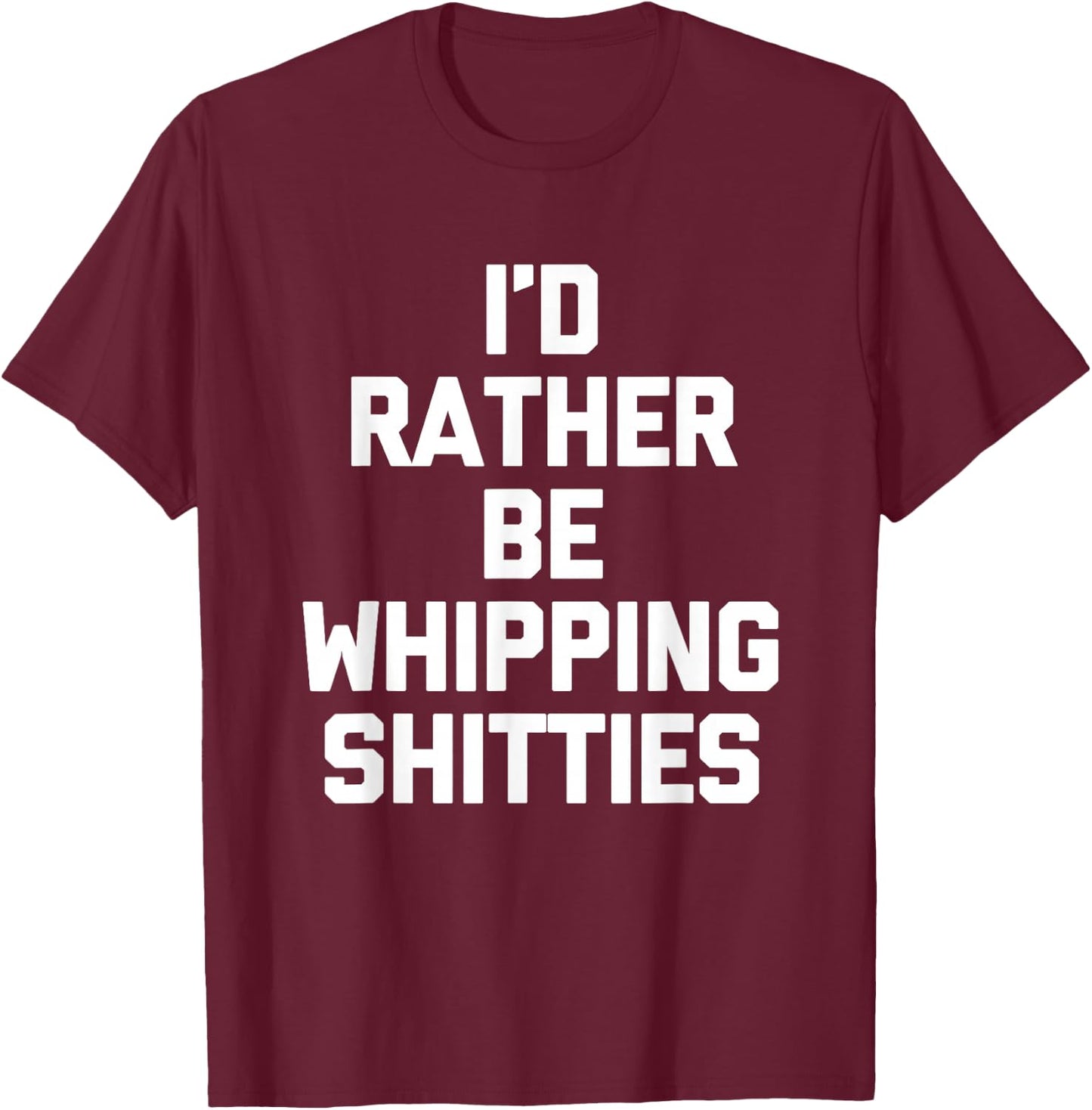 I'd Rather Be Whipping Shitties - Minnesotan Funny Minnesota T-Shirt - T-Shirt | Maroon