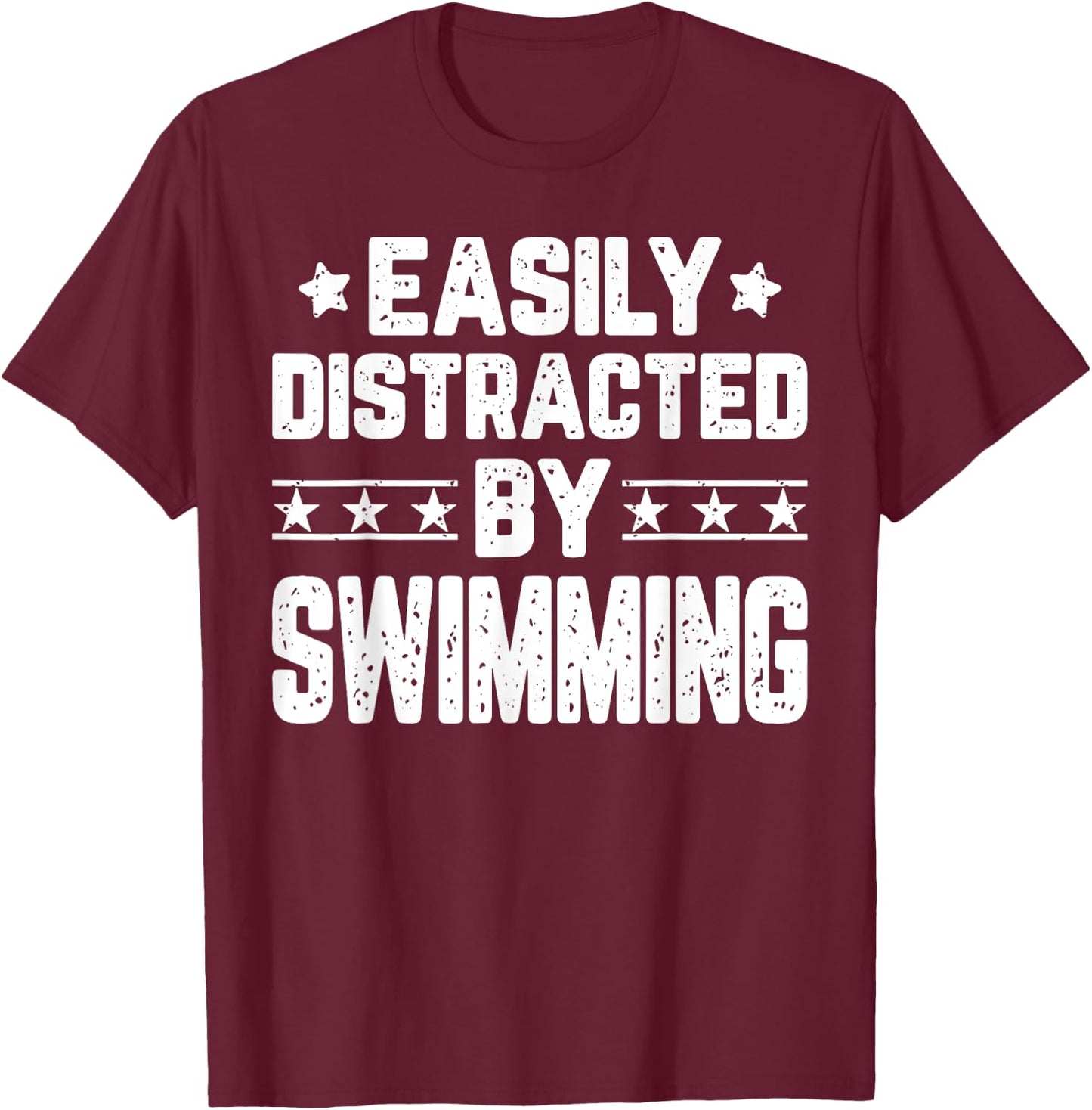 Easily Distracted By Swimming - Funny Swimmer Swimming Lover T-Shirt - T-Shirt | Maroon