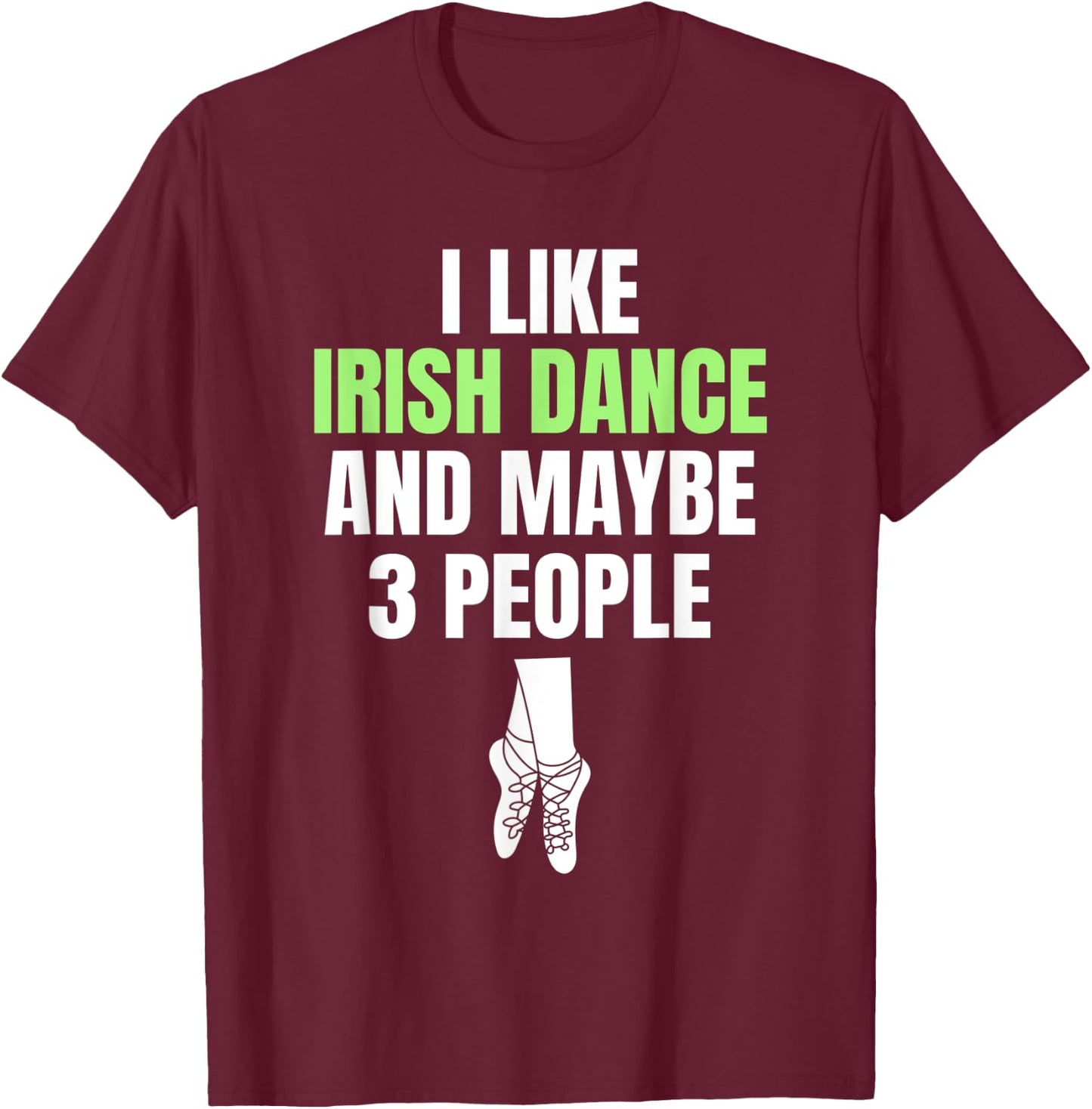 Irish Dance Introverted Festival Ceili Stepdance Dancer T-Shirt - T-Shirt | Maroon