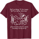 Don't Go Looking For The Reasons Don't Go Asking Jesus Why? T-Shirt - T-Shirt | Maroon