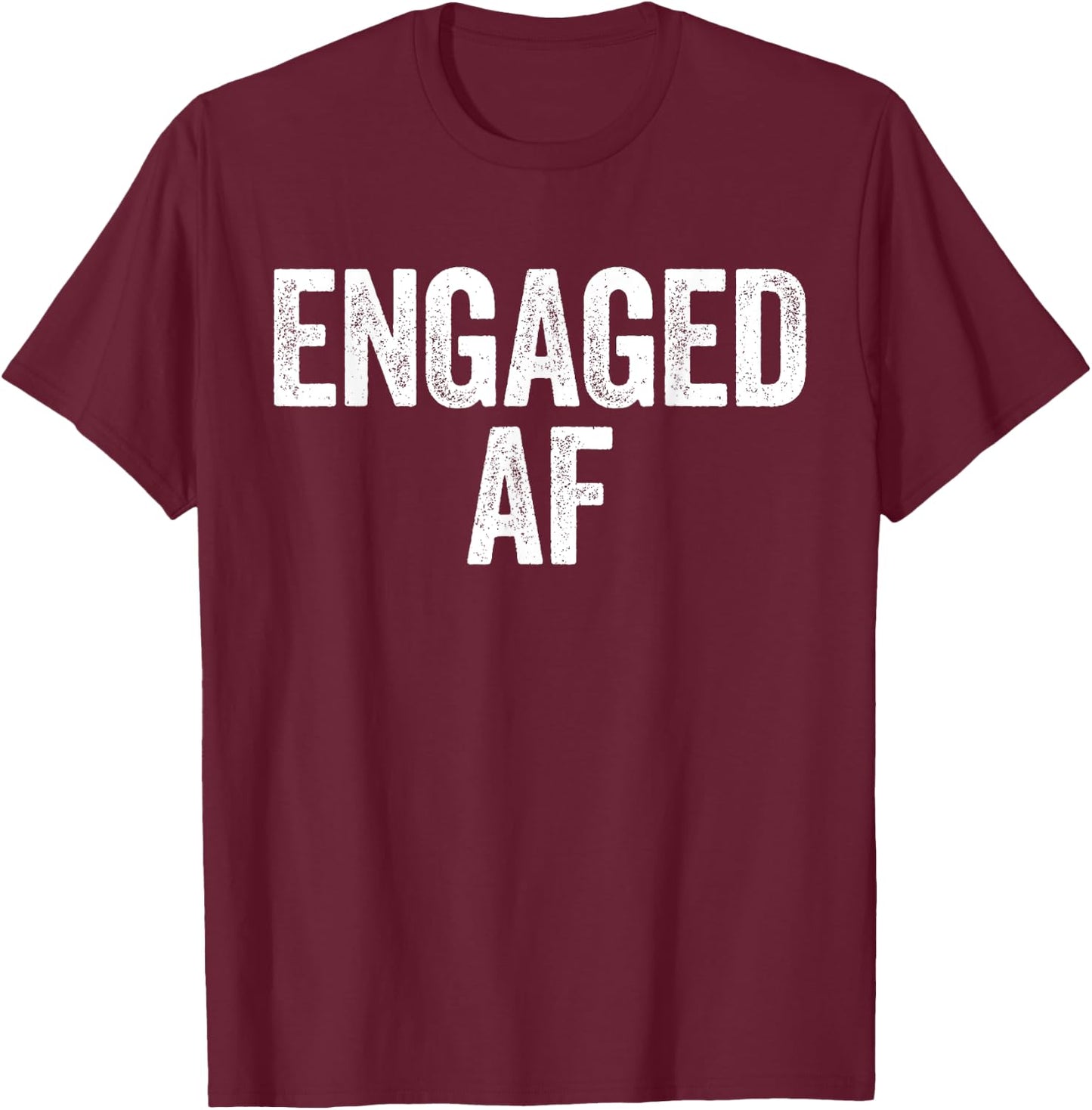 Engaged AF Shirt Newlywed Bride and Groom T-Shirt - T-Shirt | Maroon
