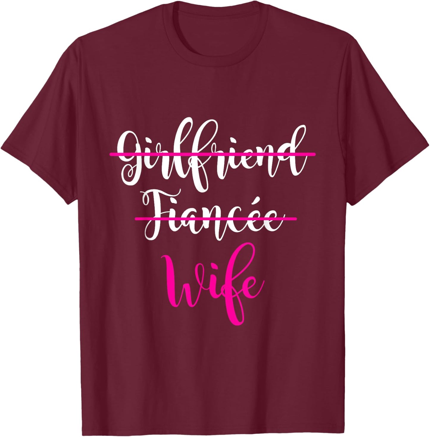 Girlfriend, Fiancee, Wife Shirt Bride Wedding Gift Couple T-Shirt - T-Shirt | Maroon