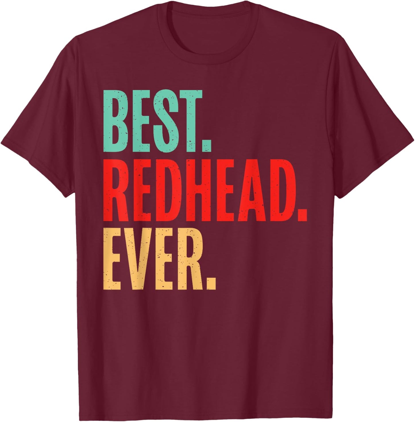 Best Redhead Ever Redhead T-Shirt - T-Shirt | Maroon