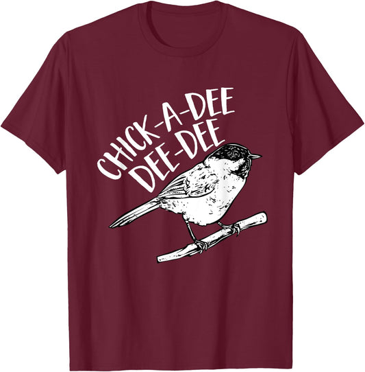 Chickadee Bird Chick-A-Dee-Dee-Dee Birding T-Shirt - T-Shirt | Maroon
