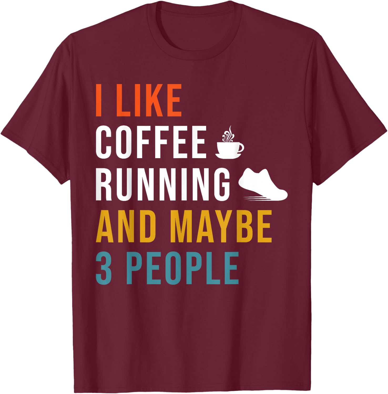 Funny I Like Coffee Running & Maybe 3 People Runner Caffeine T-Shirt - T-Shirt | Maroon