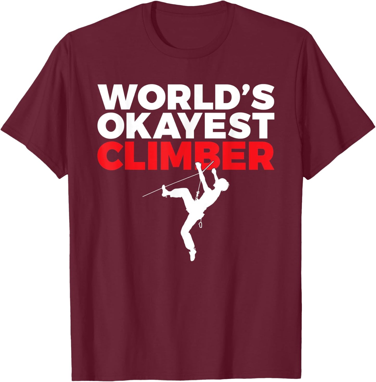 Worlds okayest Climber Tree Rock Climber T-Shirt - T-Shirt | Maroon