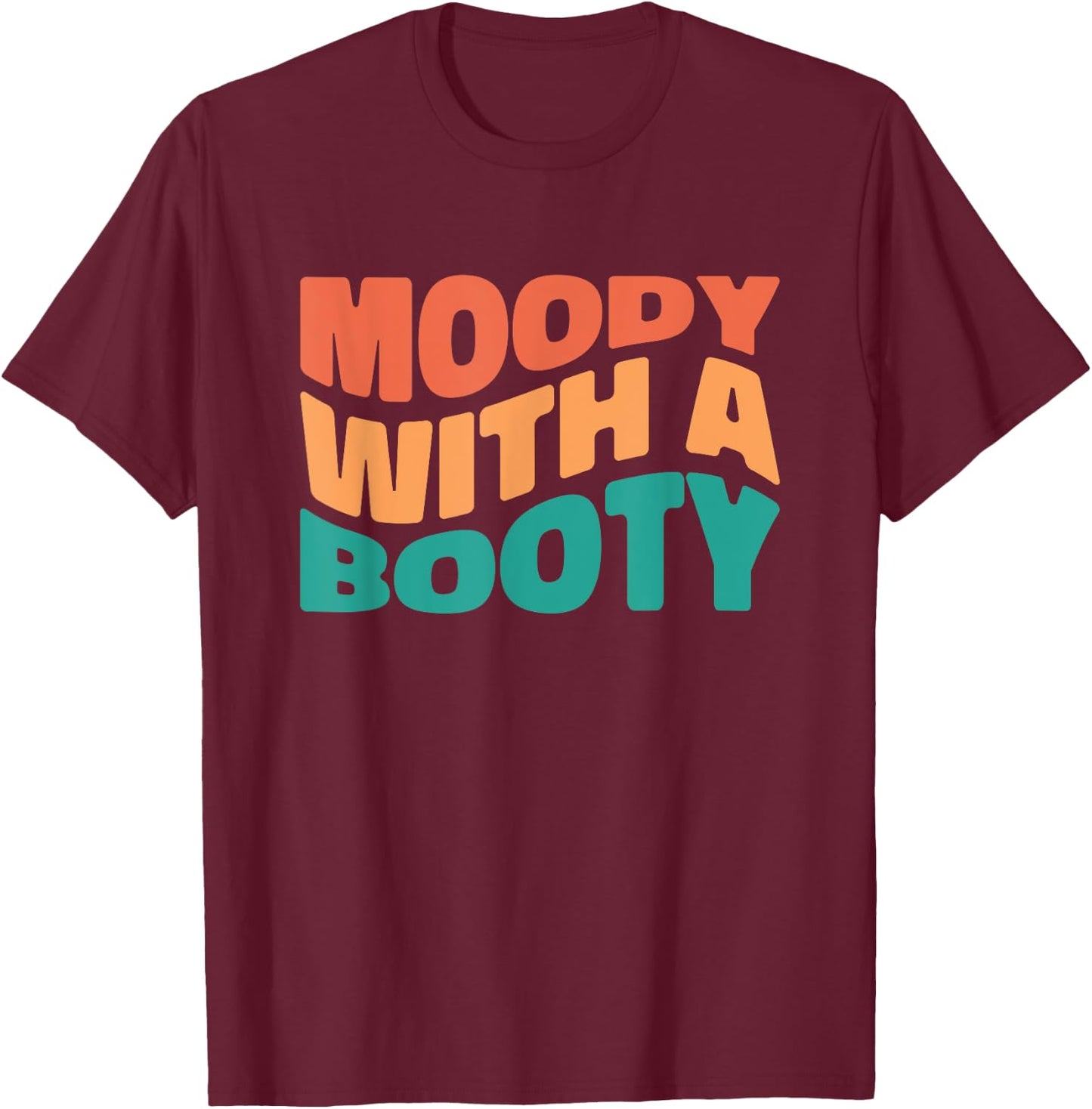 Moody With A Booty Retro T-Shirt - T-Shirt | Maroon