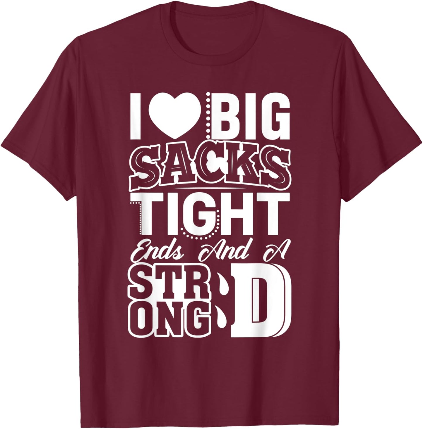 I Love Big Sacks Tight Ends And Strong D Women's Football T-Shirt - T-Shirt | Maroon