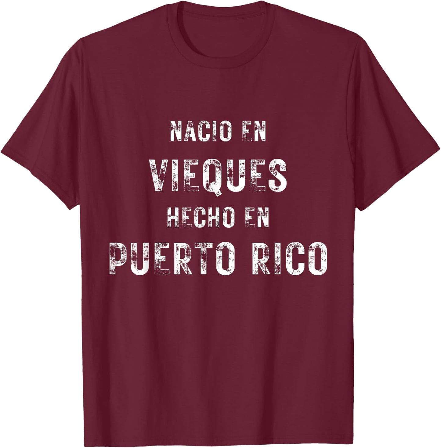 Hecho en Puerto Rico Nacio en Vieques T-Shirt - T-Shirt | Maroon