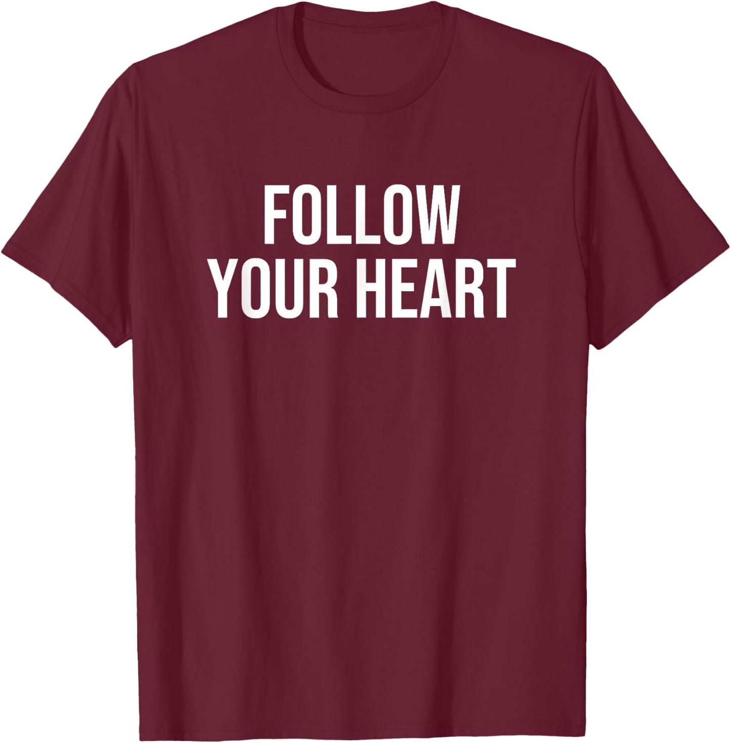 Follow Your Heart T-Shirt - T-Shirt | Maroon