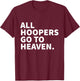 All Hoopers Go To Heaven - Basketball T-Shirt - T-Shirt | Maroon