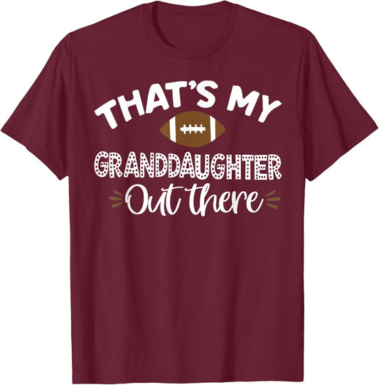 That's My Granddaughter Out There Football Funny Grandma T-Shirt - T-Shirt | Maroon