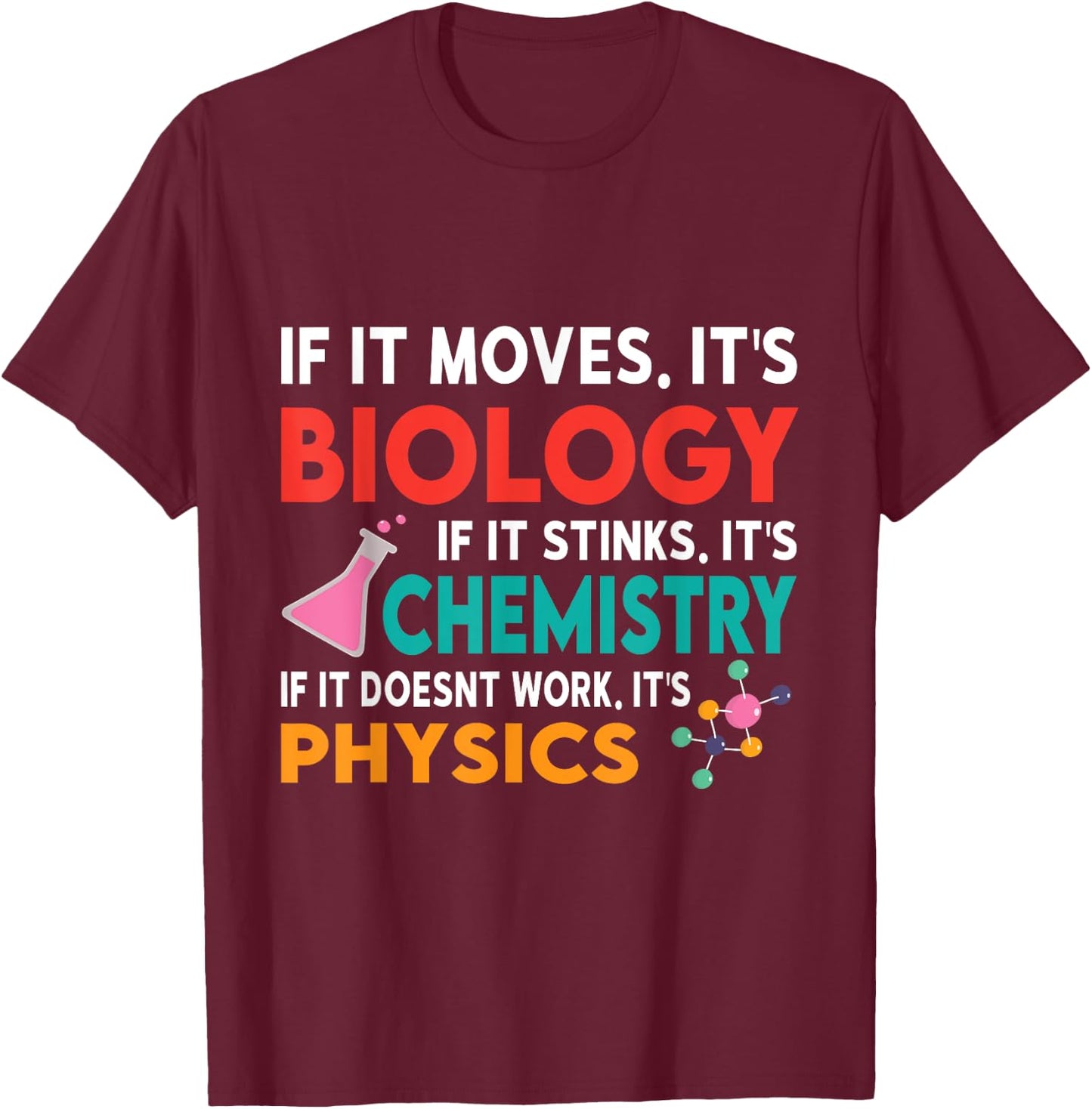 Biology or Chemistry. If it Doesnt Work It's Physics T-Shirt - T-Shirt | Maroon