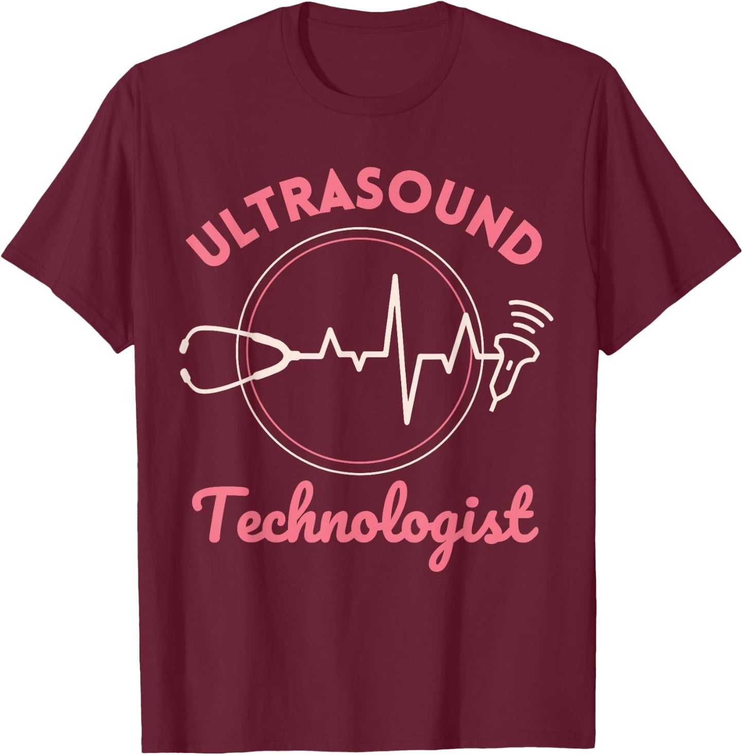 Sonographer Ultrasound Technologist US U/S OB Sono Nurse T-Shirt - T-Shirt | Maroon