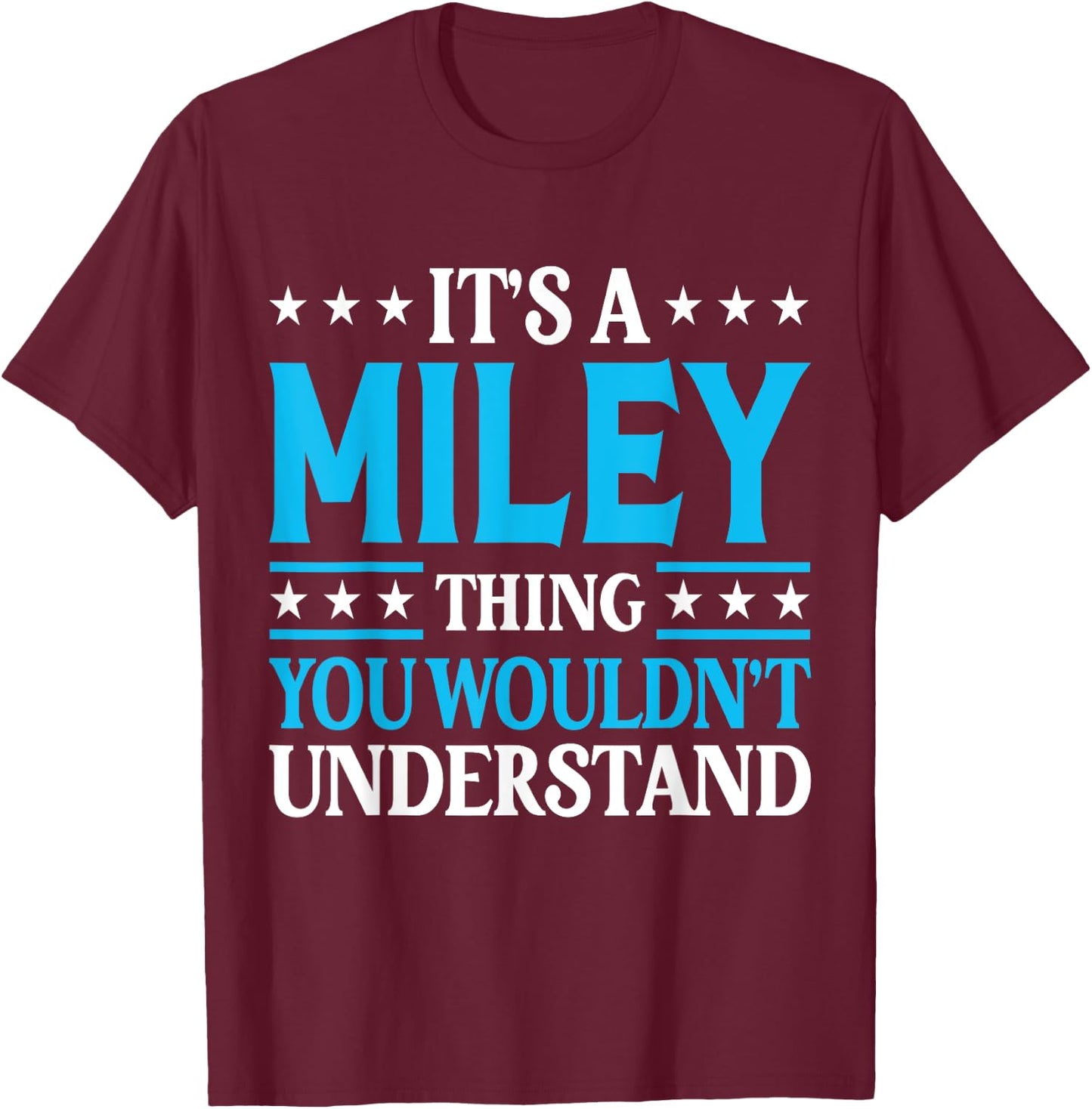 It's A Miley Thing Wouldn't Understand Girl Name Miley T-Shirt - T-Shirt | Maroon