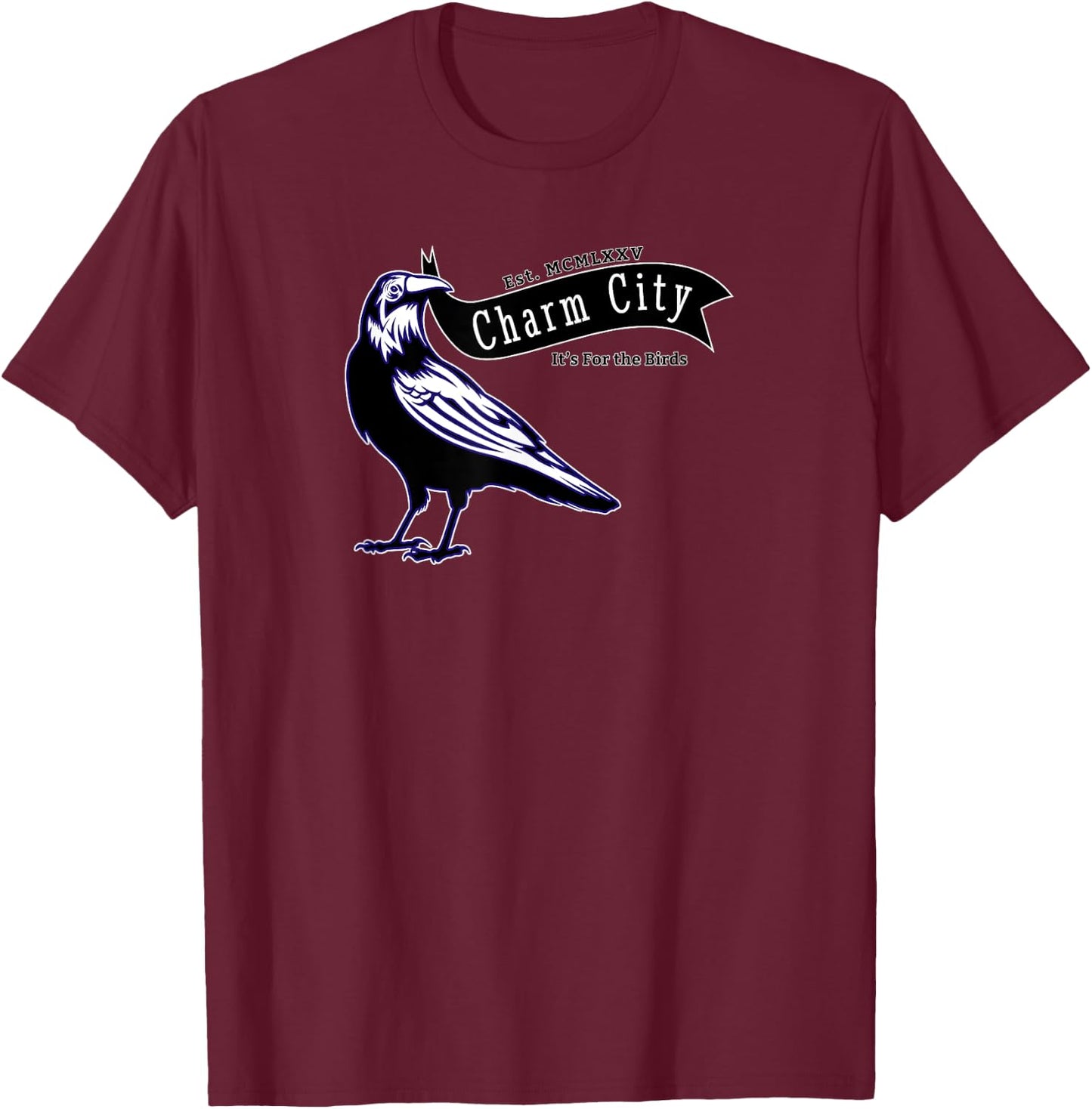 For the Birds A Baltimore Maryland Charm City Pride Novelty T-Shirt - T-Shirt | Maroon