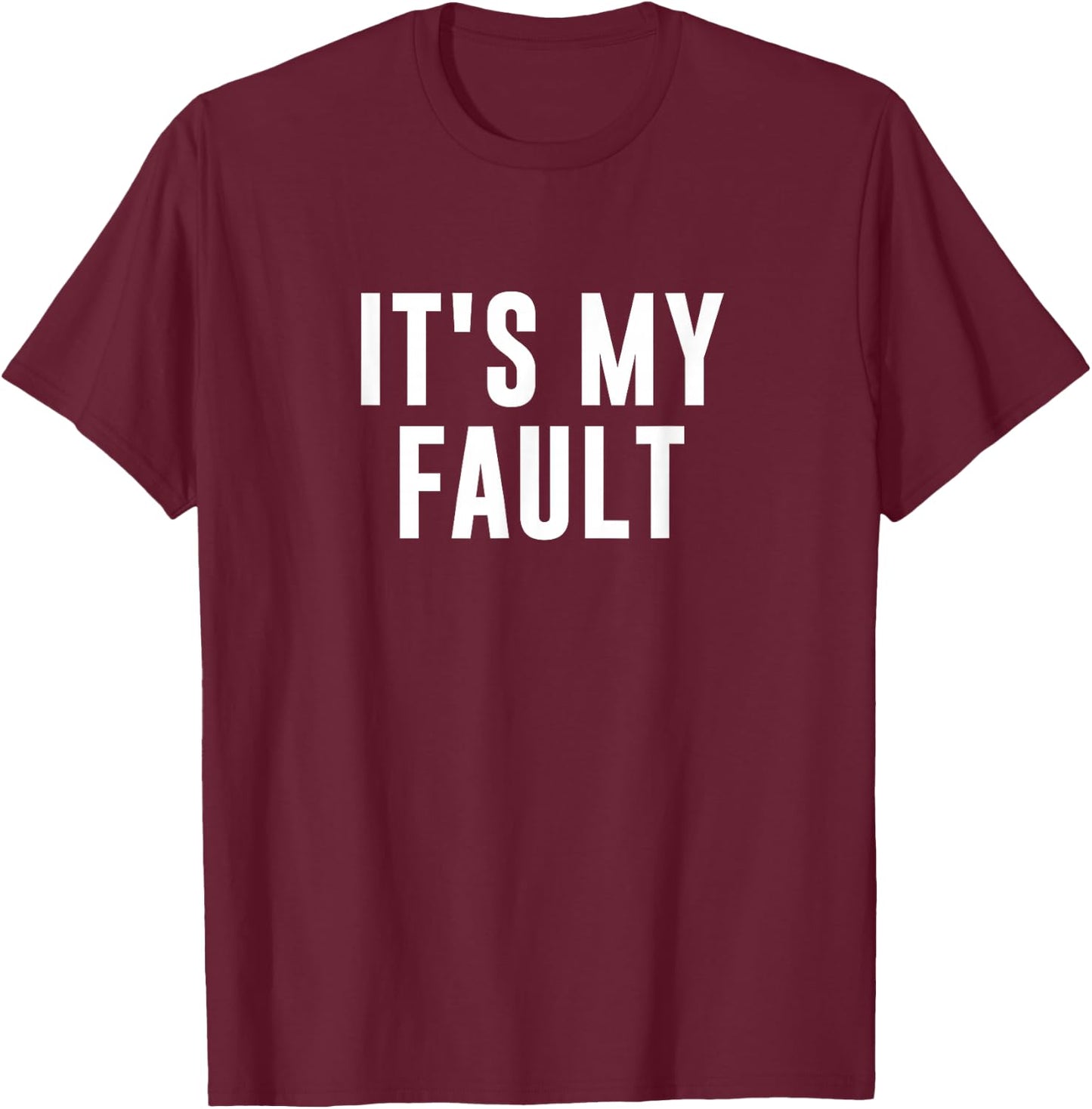 It's My Fault T-Shirt - T-Shirt | Maroon