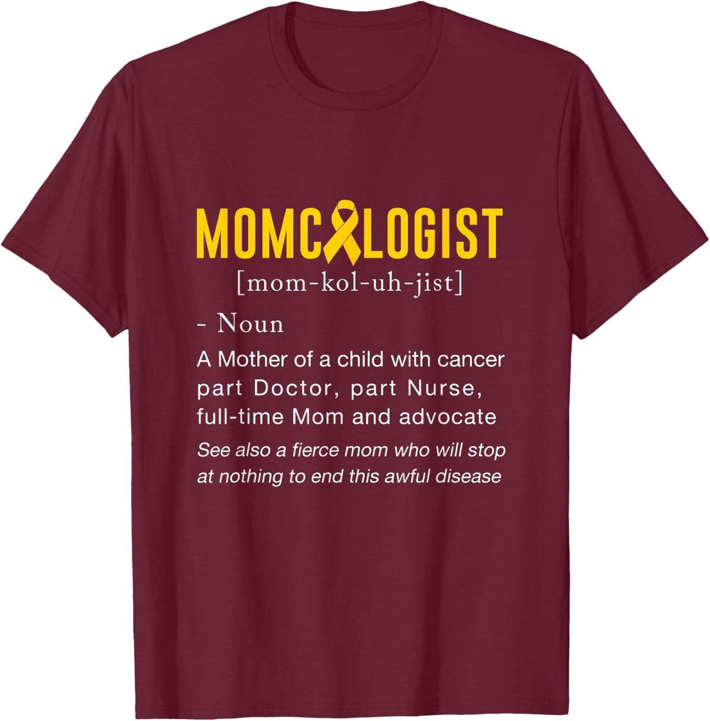 Momcologist Definition Childhood Cancer Awareness T-Shirt - T-Shirt | Maroon