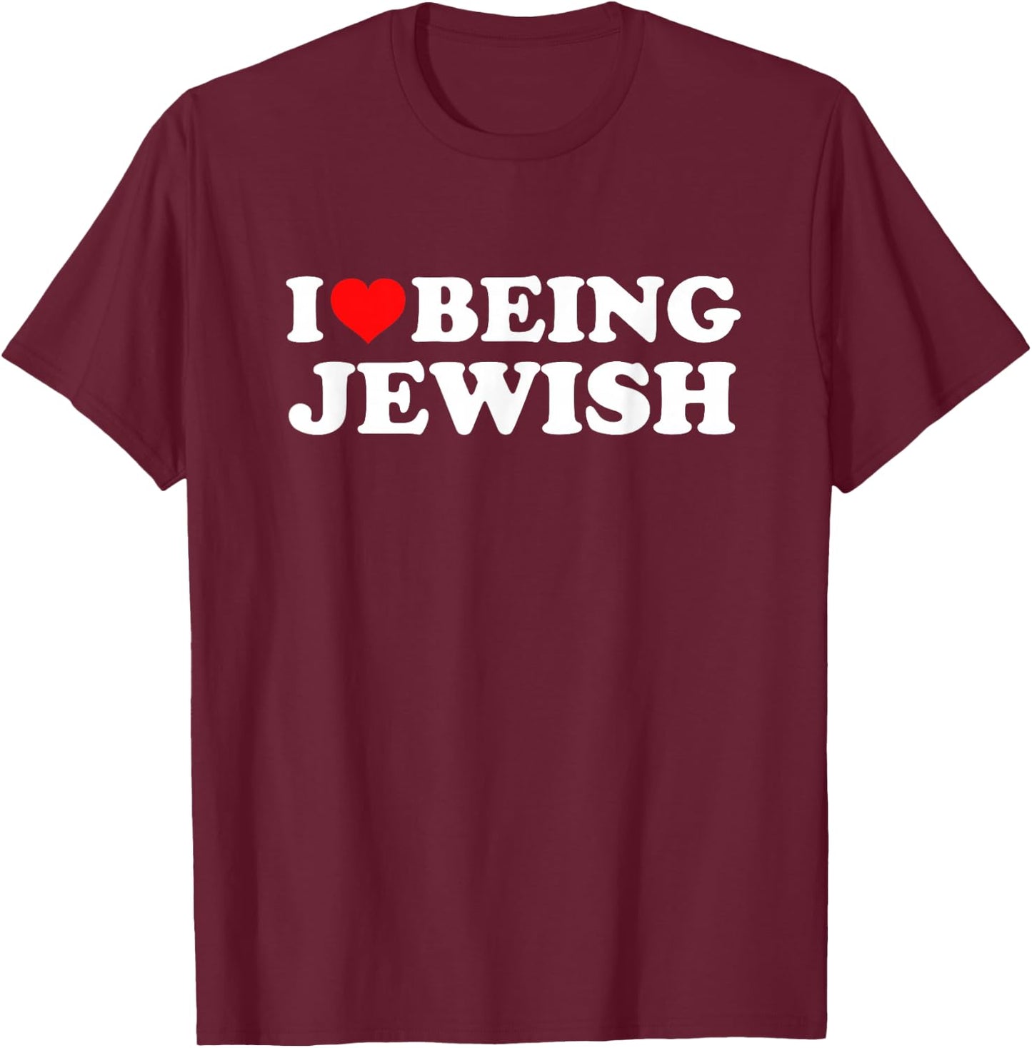 I Love Being Jewish T-Shirt - T-Shirt | Maroon