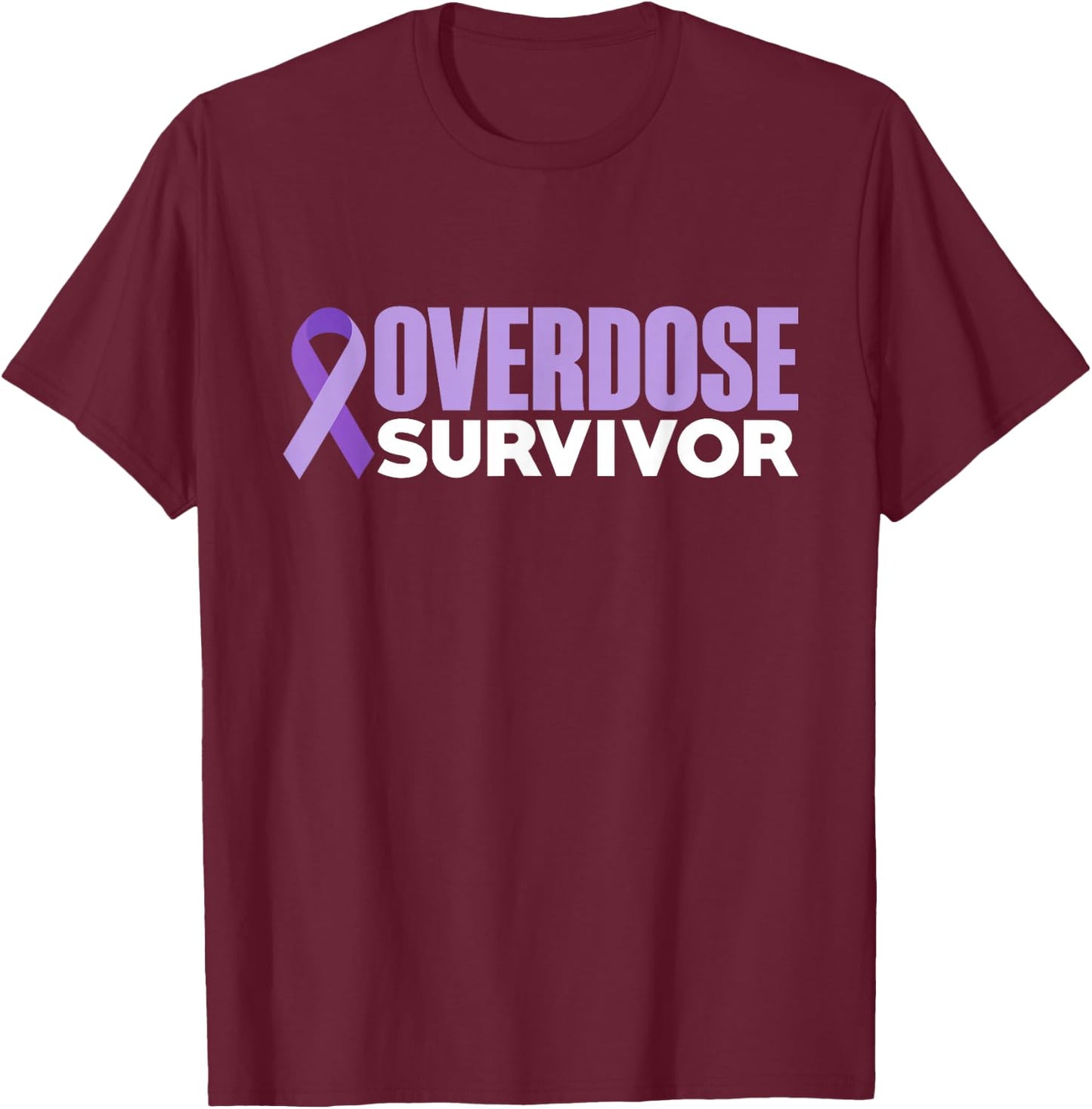 Overdose Survivor Overdose Awareness Month 2022 T-Shirt - T-Shirt | Maroon