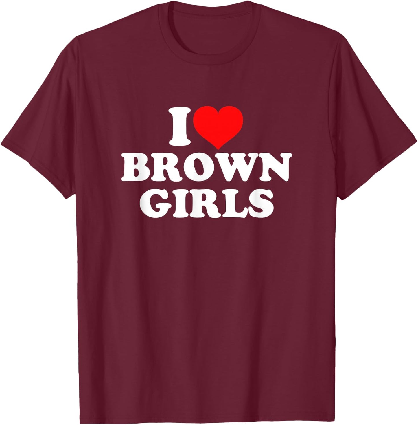 I Heart Brown Girls T-Shirt - T-Shirt | Maroon