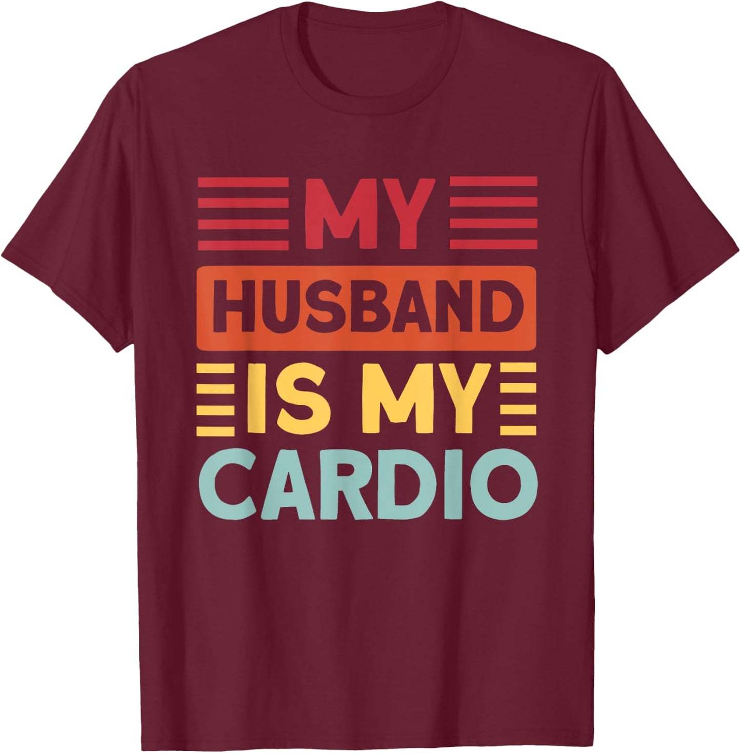 My Husband is my Cardio Funny Gym T-Shirt - T-Shirt | Maroon