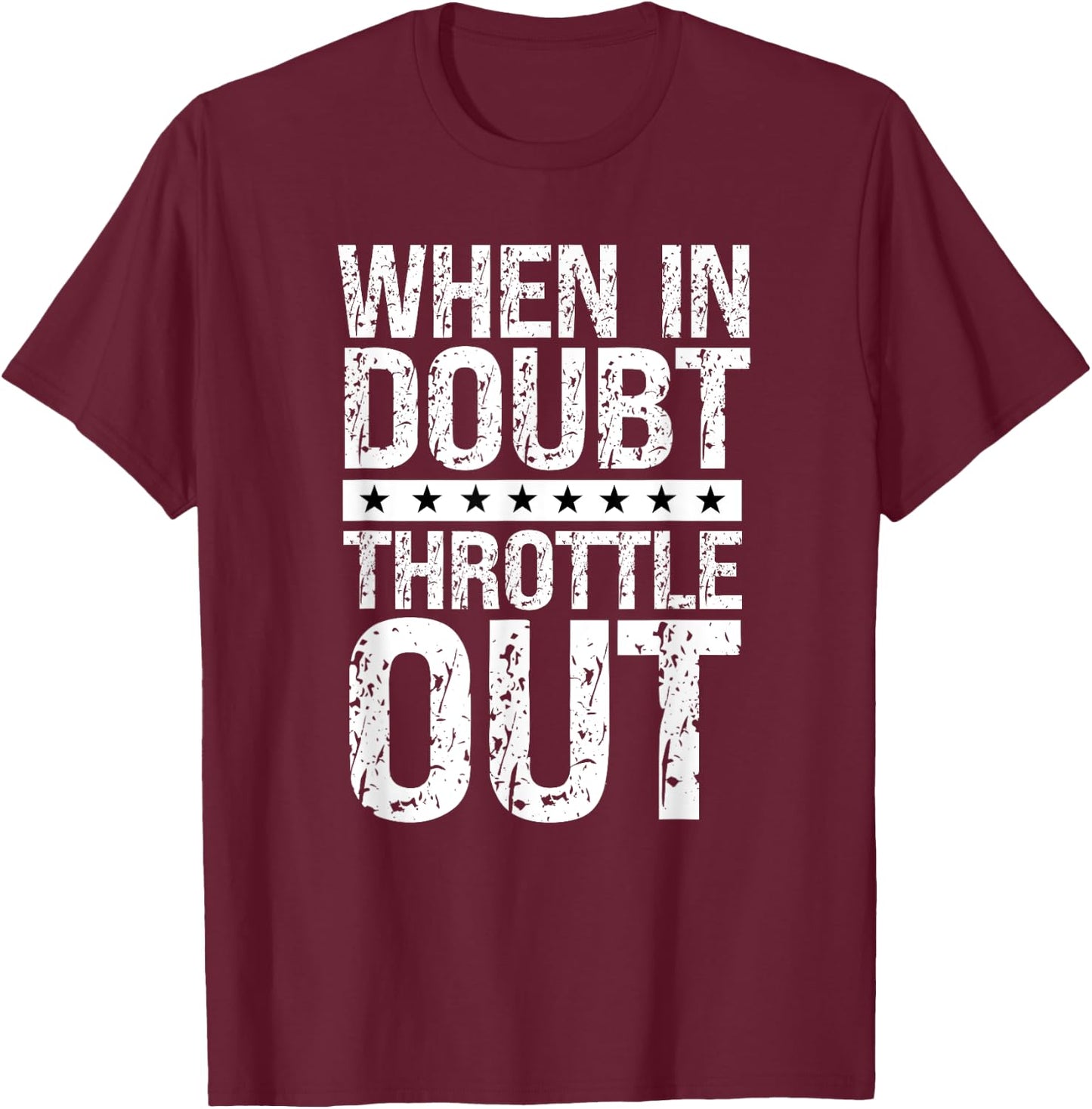 Throttle Out Big Rig Road Trucking Speed Humor Truck Driver T-Shirt - T-Shirt | Maroon