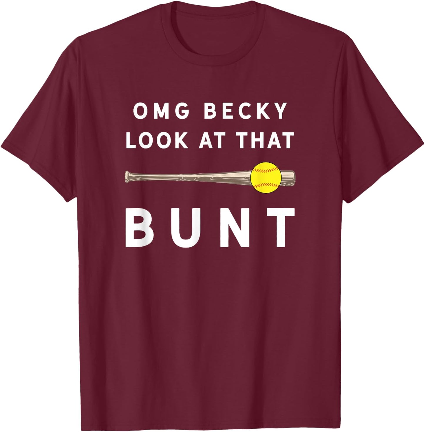 Funny Softball Saying / OMG Becky Bunt Players Fans Coach T-Shirt - T-Shirt | Maroon
