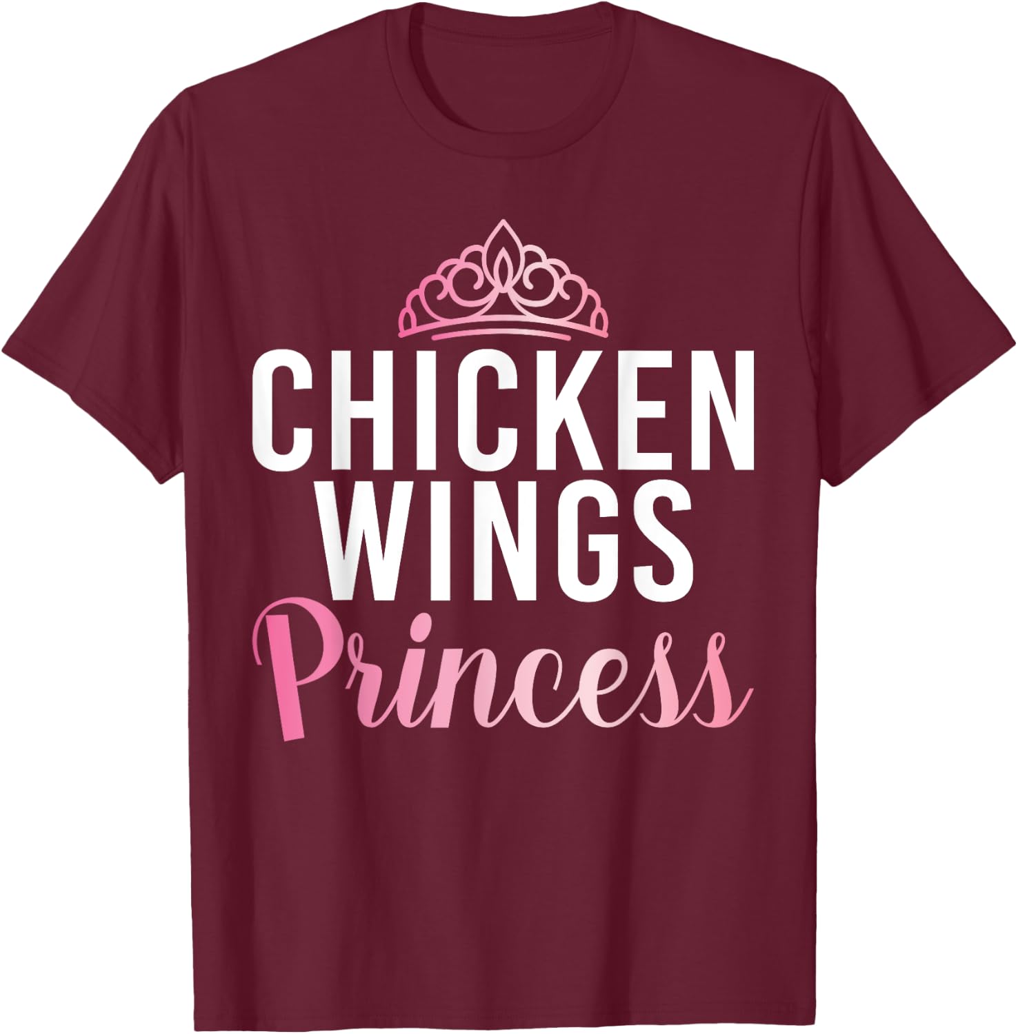 Chicken Wings Princess T-Shirt - T-Shirt | Maroon