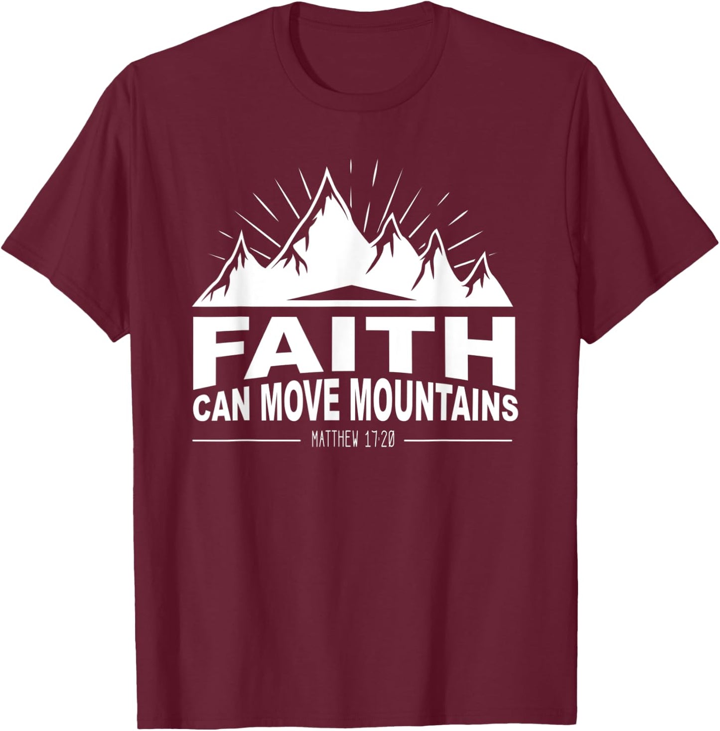Faith Can Move Mountains Church Jesus Christ Christian T-Shirt - T-Shirt | Maroon