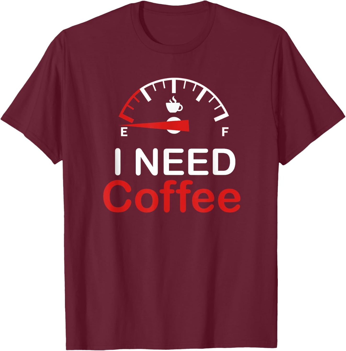 I Need Coffee T-Shirt - T-Shirt | Maroon