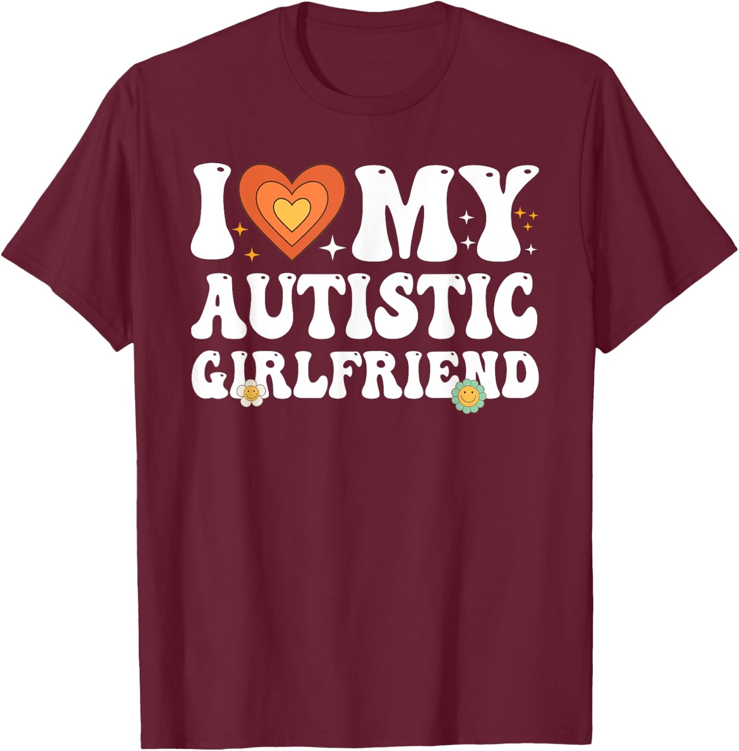 I Love My Autistic Girlfriend Couple I Heart My Girlfriend T-Shirt - T-Shirt | Maroon