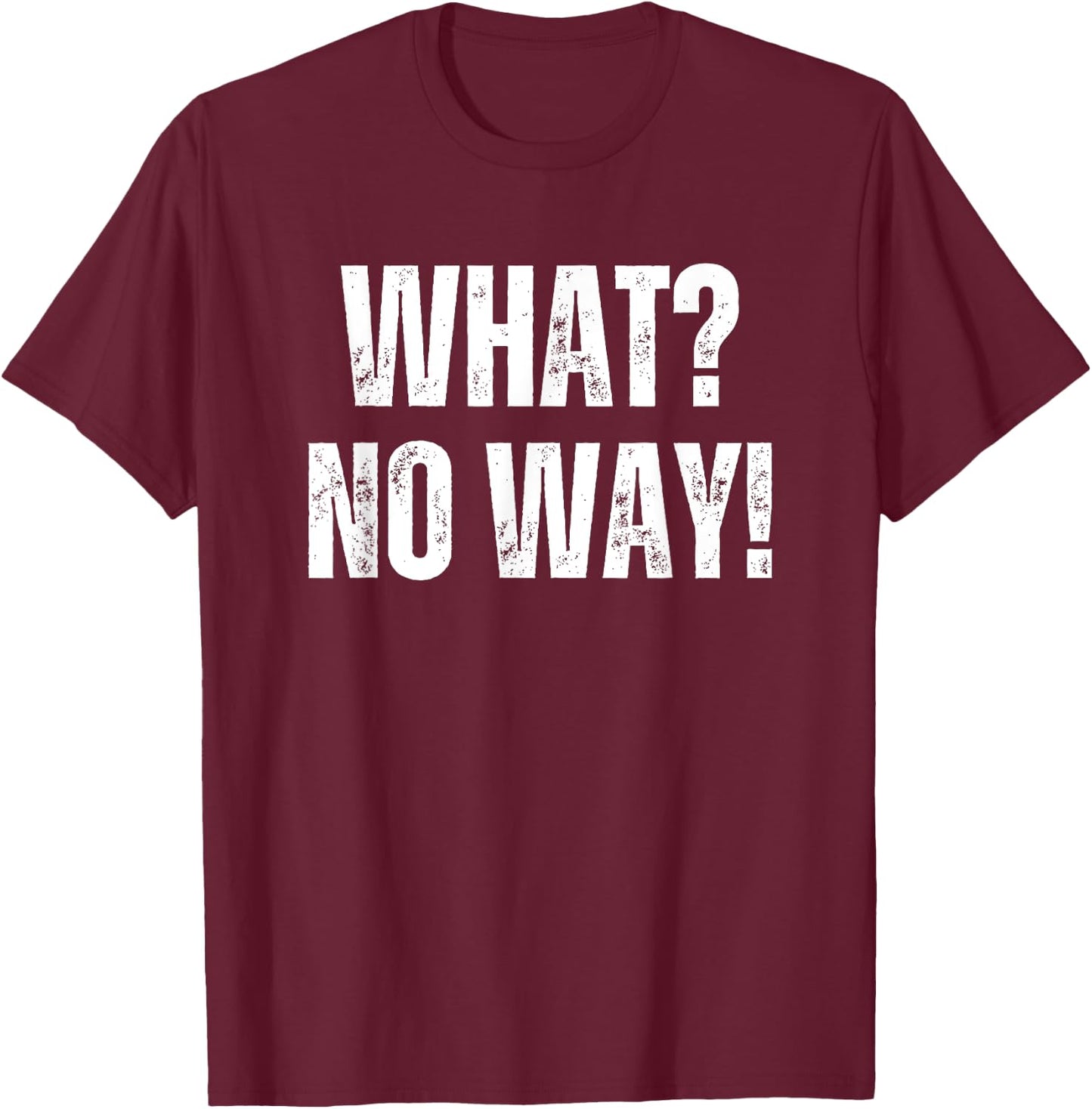 What No Way Women's Funny Graphic Short Sleeve Men's T-Shirt - T-Shirt | Maroon