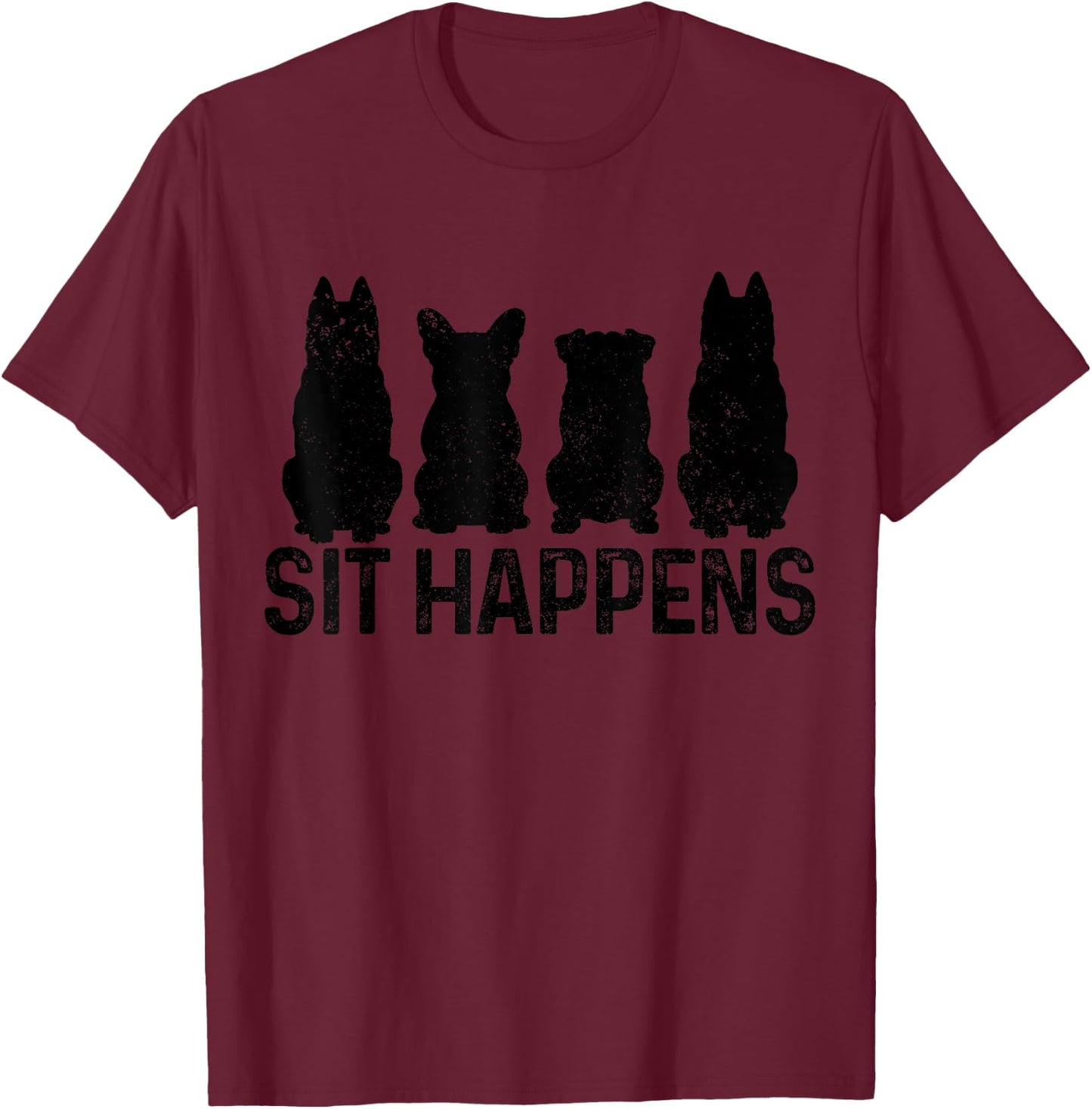 Sit Happens Dog Training Trainer Funny Dog T-Shirt - T-Shirt | Maroon