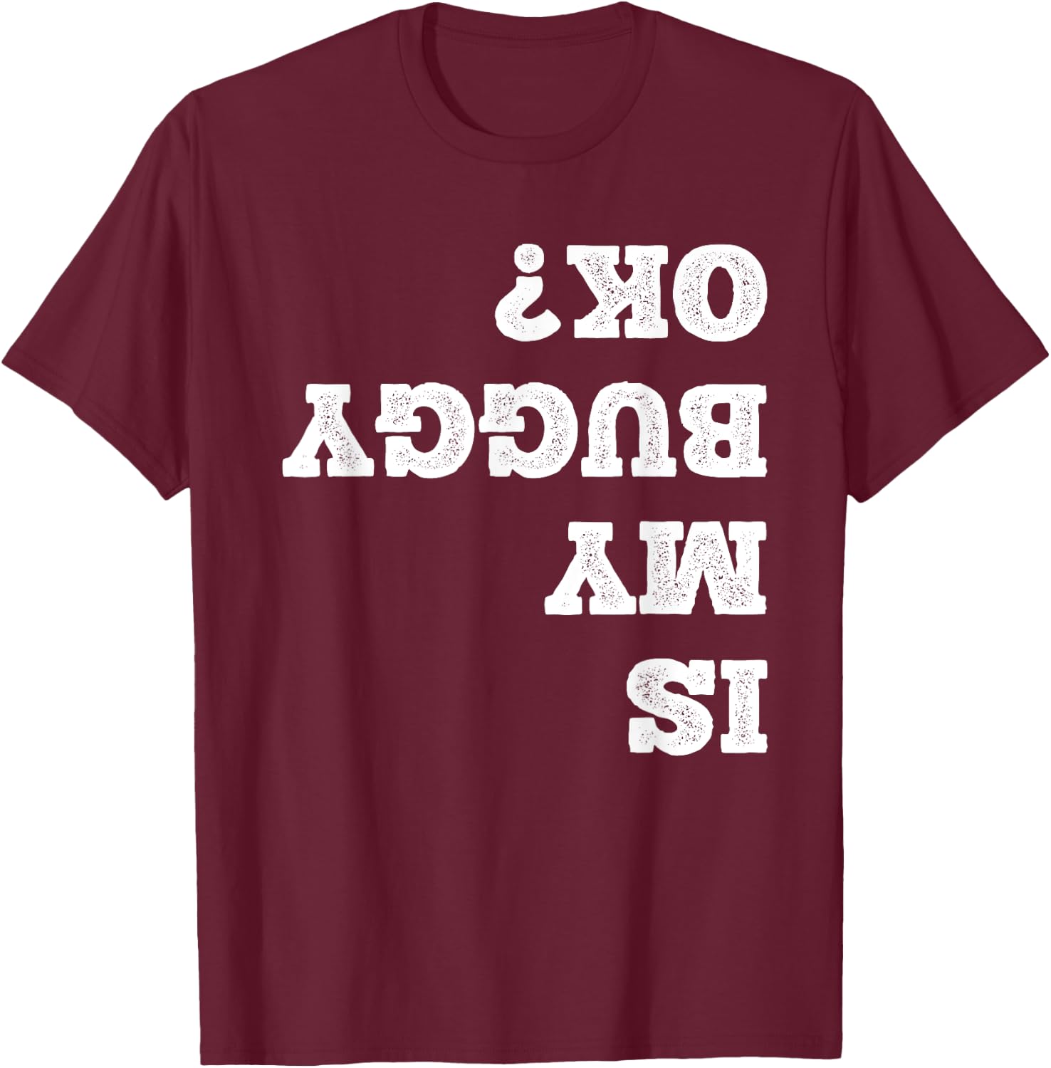 Amish Buggy Amish Gangster Horse Wagon Funny Is My Buggy Ok? T-Shirt - T-Shirt | Maroon
