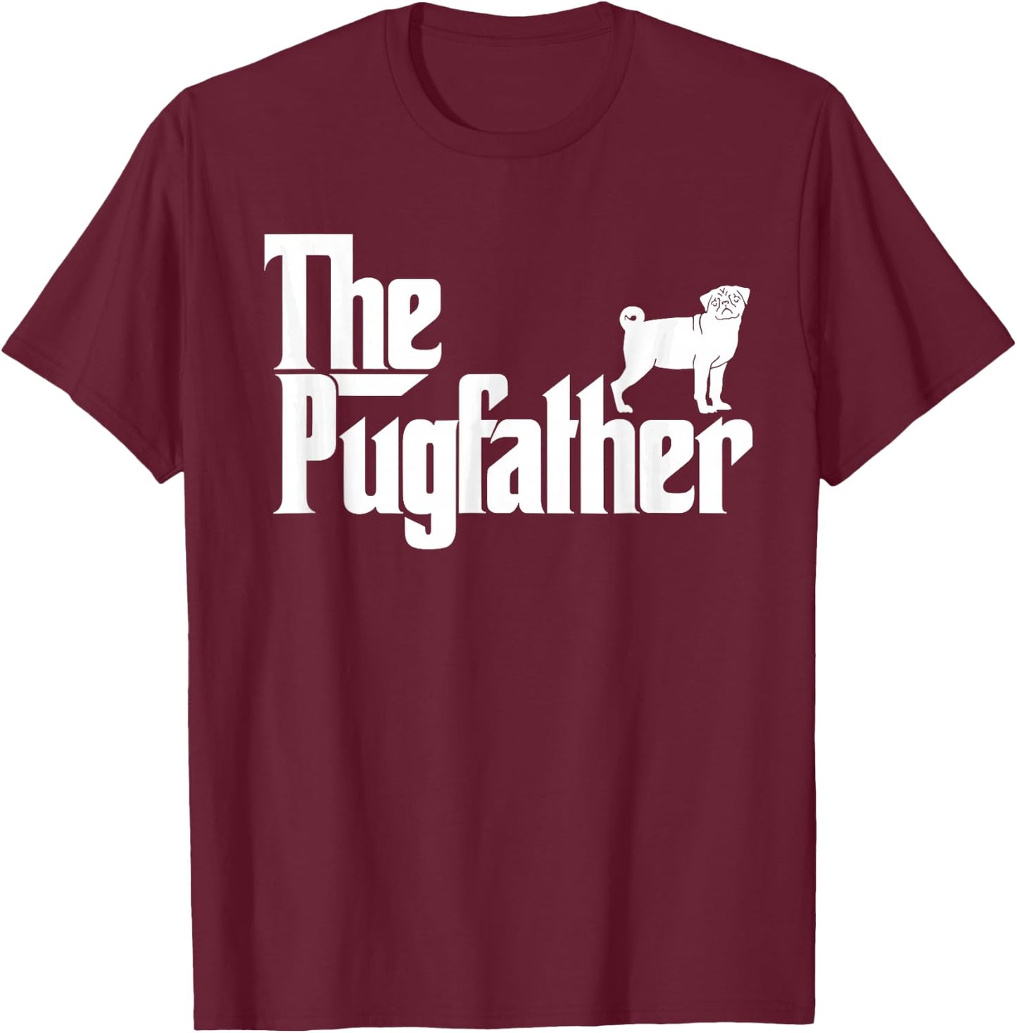 Funny Pug Owner The Pugfather Pug Father Pug Lover T-Shirt - T-Shirt | Maroon