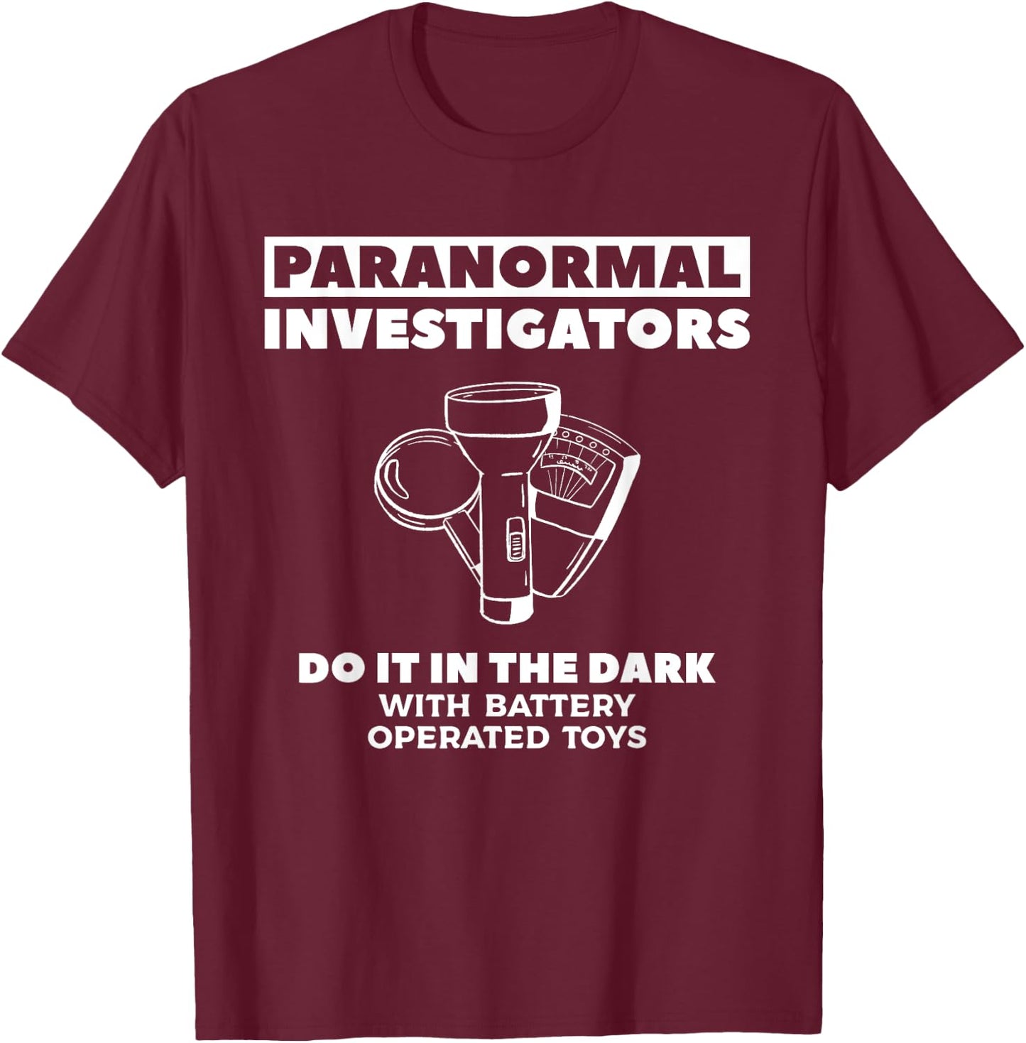 Paranormal Investigators Do It in The Dark Ghost Hunting T-Shirt - T-Shirt | Maroon