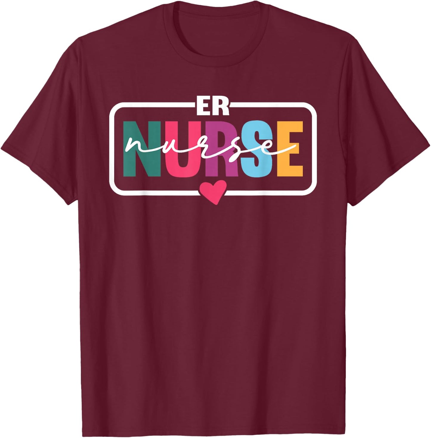 ER Nurse Gifts Emergency Nurse Emergency Room Department T-Shirt - T-Shirt | Maroon