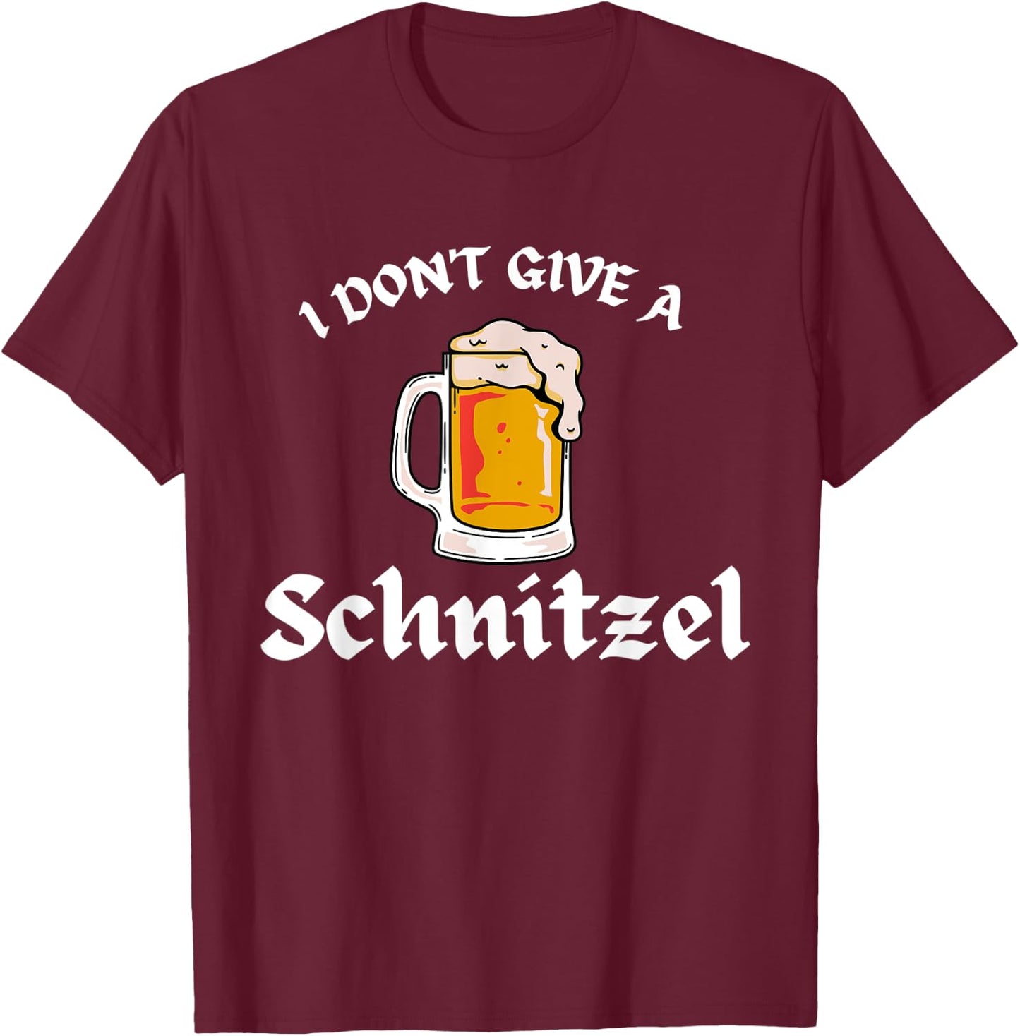 I Don't Give a Schnitzel Oktoberfest Beer Festival German T-Shirt - T-Shirt | Maroon