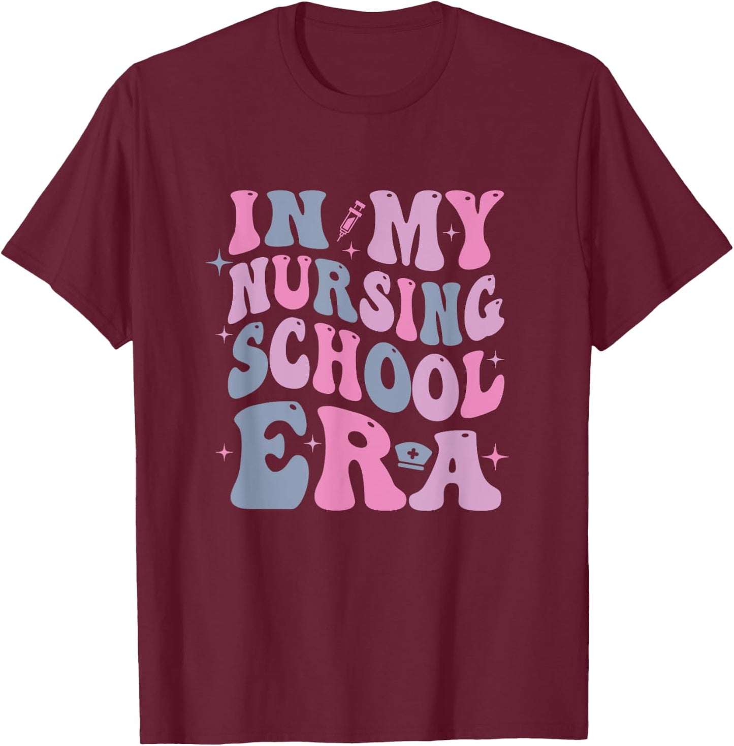 In My Nursing School Era T-Shirt - T-Shirt | Maroon