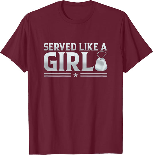 Served Like A Girl Military Veteran Women Veteran Mother T-Shirt - T-Shirt | Maroon