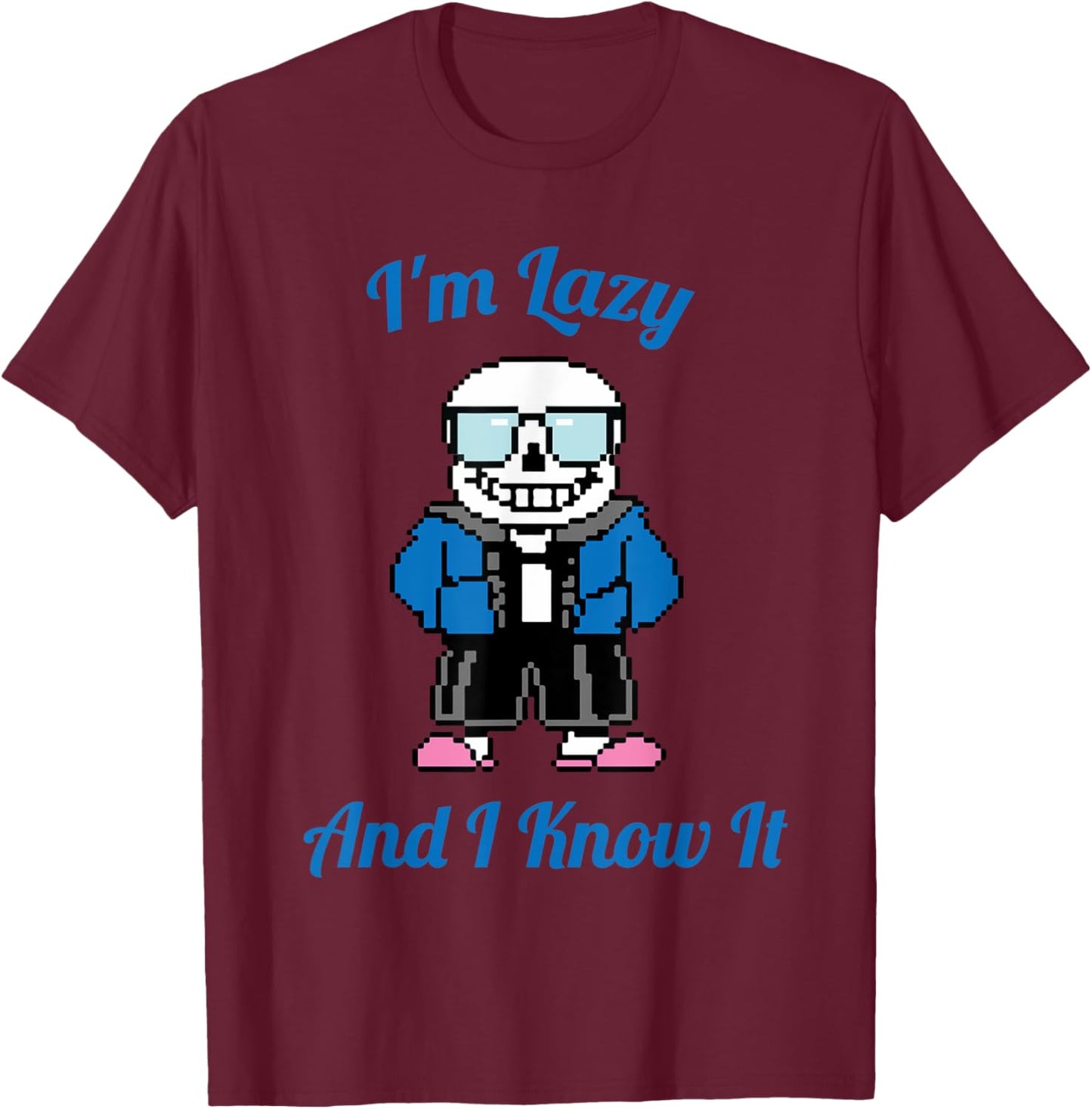 Sans Skeleton Cool Pixel Art I'm Lazy and I Know It T-Shirt - T-Shirt | Maroon