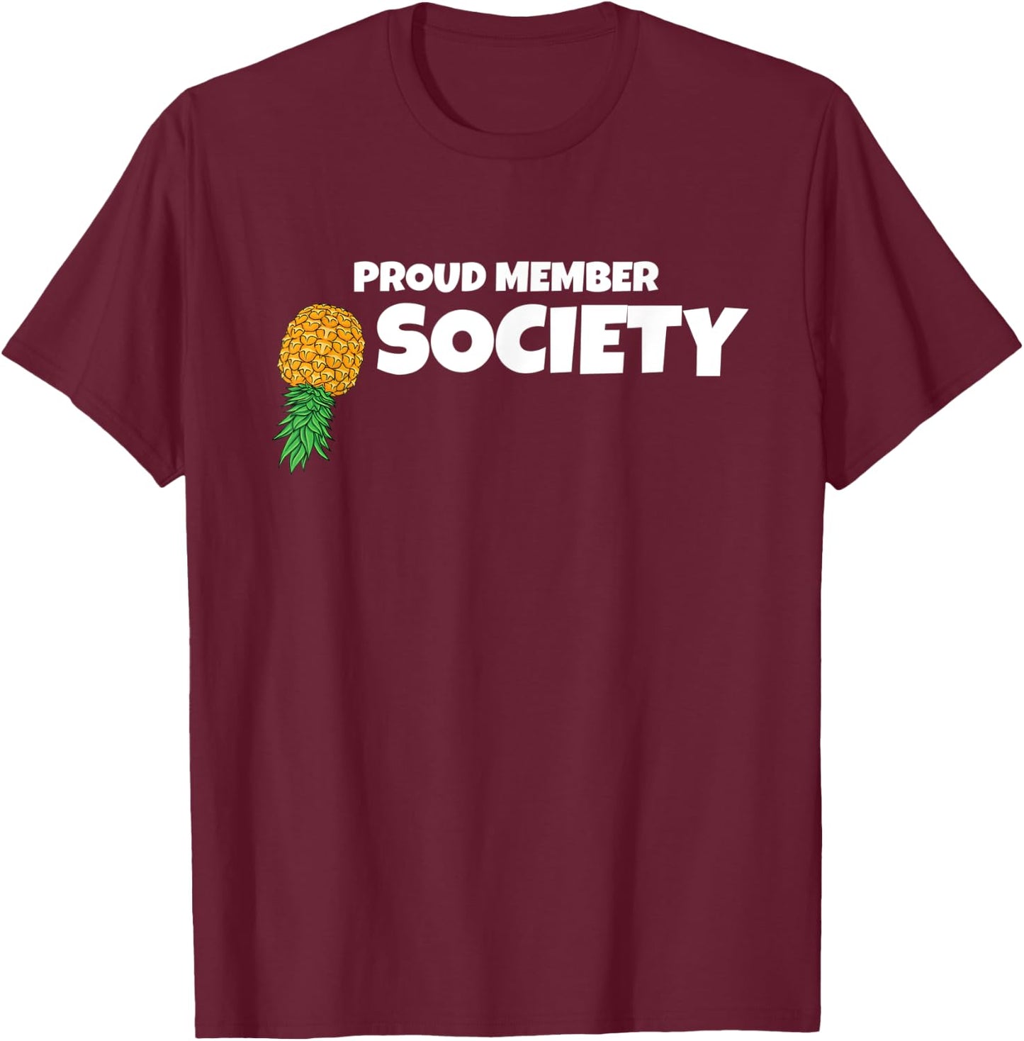 Upside Down Pineapple Proud Member Swinger Society Men Women T-Shirt - T-Shirt | Maroon