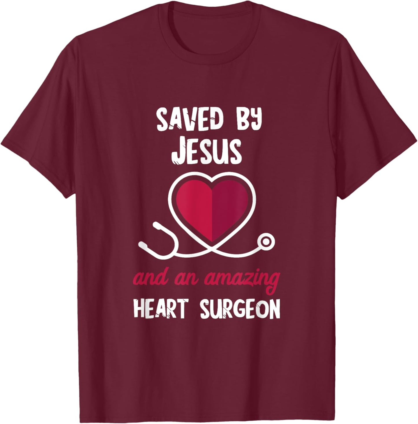 Saved By Jesus Heart Patients Survivor Open Heart Surgery T-Shirt - T-Shirt | Maroon