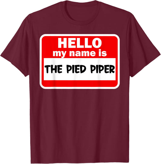 The Pied Piper Name Funny Halloween Outfit T-Shirt - T-Shirt | Maroon
