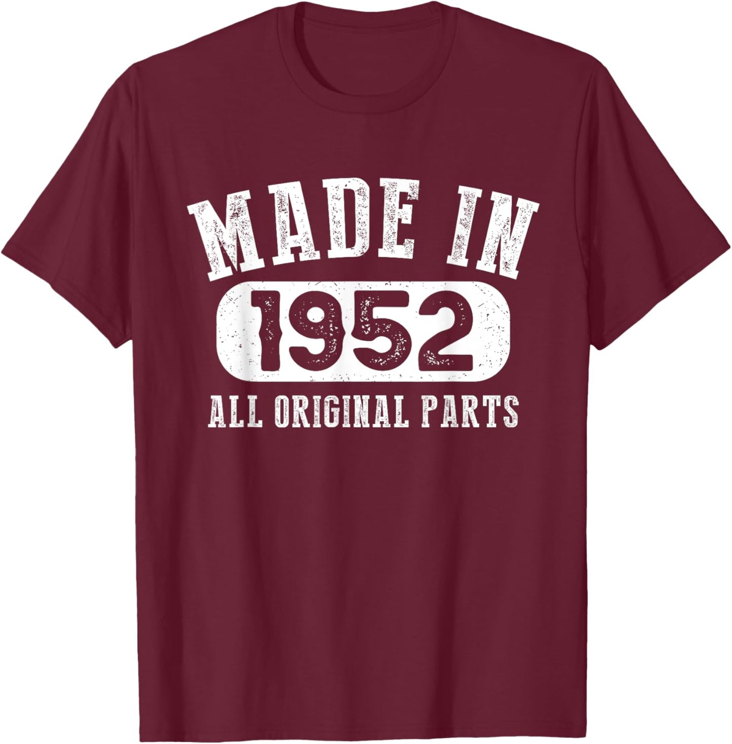 71 Years Old Made In 1952 All Original Parts - 71st Birthday T-Shirt - T-Shirt | Maroon