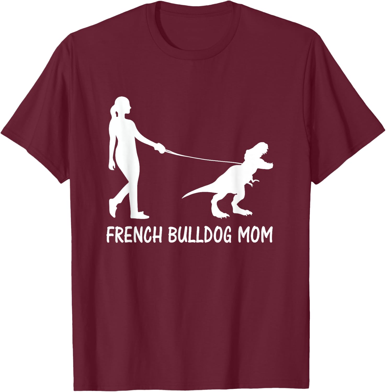 French Bulldog Mom Frenchie Mama Dog Dinosaur Women Mother T-Shirt - T-Shirt | Maroon