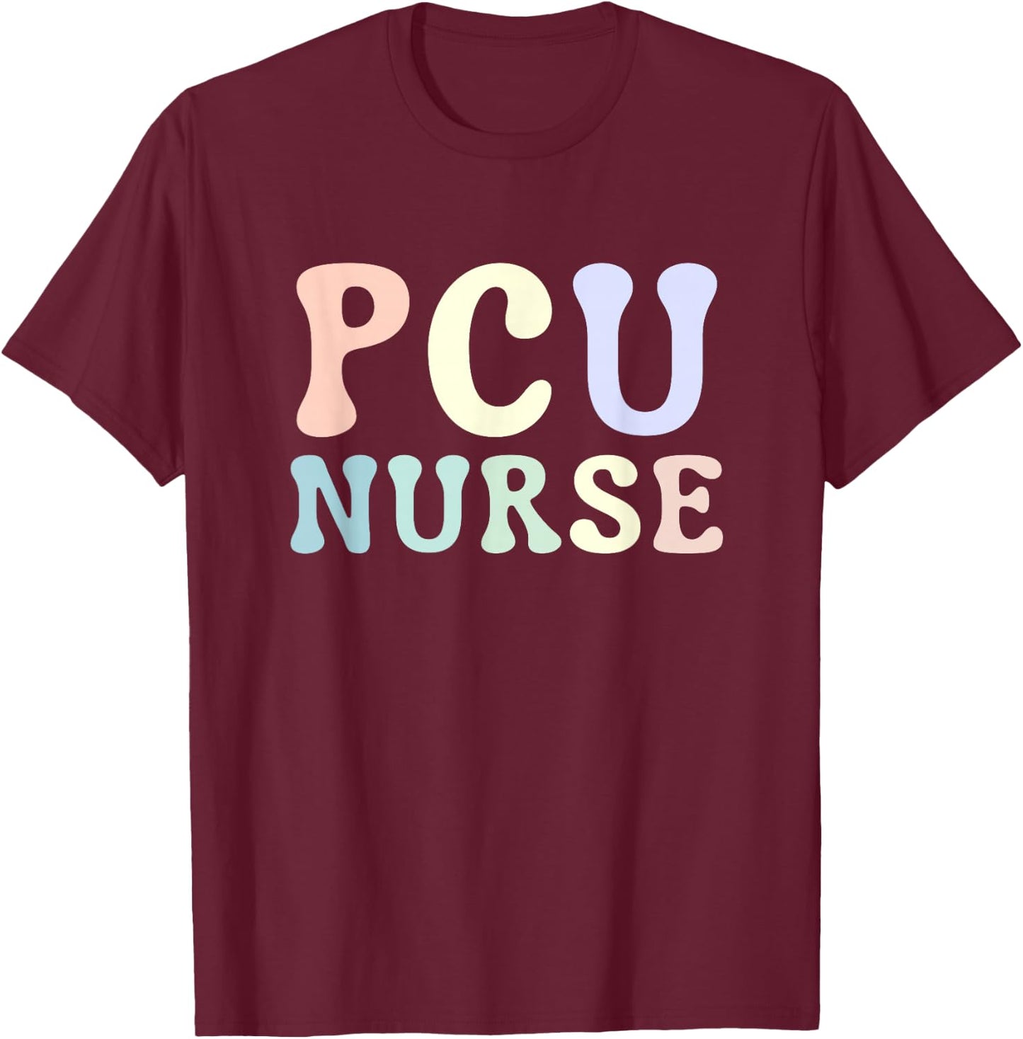 Progressive Care Unit PCU Nurse Emergency Room Nurse T-Shirt - T-Shirt | Maroon